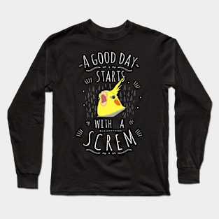 a good day starts with a SCREM Long Sleeve T-Shirt